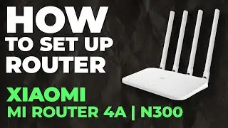 ✅ How to Setup Xiaomi Mi Router 4A | How to Set Up Xiaomi N300 Mi Router 4A WiFi Router
