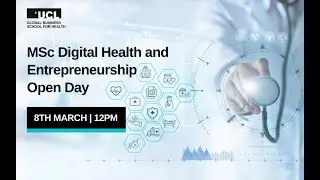 MSc Digital Health and Entrepreneurship Open Day - Tuesday 8 March 2022