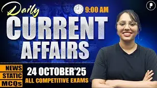 24 October Current Affairs 2025 | Daily Current Affairs | Current Affairs Today