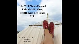TWMP: Episode 101 - Sleep Health with Ben Pratt, MSc