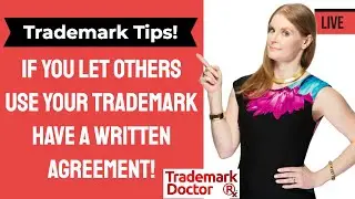 If You Let Others Use Your Trademark, Have A Written Agreement! | Trademark Attorney Explains