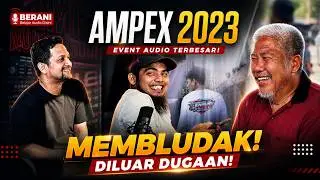 LIPUTAN LANGSUNG EVENT AMPEX 2023. SEMUA SUHU AUDIO KUMPUL DISINI!!!
