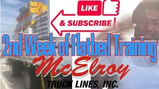 Half way through McElroy Truck Line Training | 2nd Week of Flatbed Training