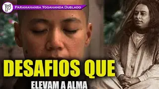 Por que aceitar desafios eleva a alma , PARAMAHANSA YOGANANDA DUBLADO