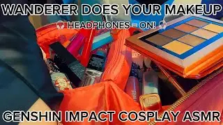 Wanderer Does your Makeup (Genshin Impact Cosplay ASMR) Whispering, tapping, makeup rummaging 