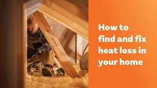 🔎 How to find and fix heat loss in your home | Energy-saving tips for Albertans