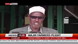Grain farmers in Wajir want government to help then install high power transformer