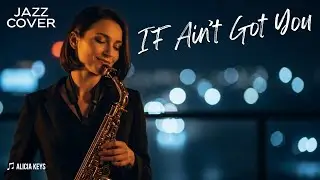 [JAZZ COVER] ♫ Alicia Keys - If Ain't Got You