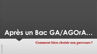 Apr&egrave;s un Bac GA/AGOrA... Comment bien choisir son parcours ?
