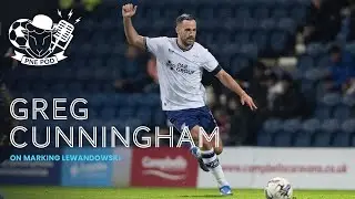 PNE Pod | Greg Cunningham On Joining PNE, Playing In Covid & Marking Lewandowski!