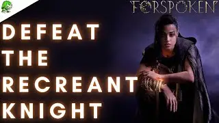 Forspoken Defeat the Recreant Knight