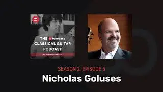S2E5: Nicholas Goluses - The tonebase Classical Guitar Podcast