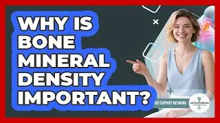 Why Is Bone Mineral Density Important?