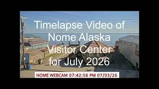 Nome Alaska Visitor Center Timelapse July 2026 Webcam View