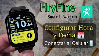 Reloj Inteligente HryFine Como Conectar al Celular📱 | Configurar Hora y Fecha Smartwatch HryFine