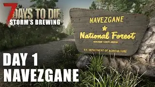Day 1 - Navezgane 2.0 - 7 Days To Die Storm's Brewing