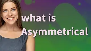 Asymmetrical | meaning of Asymmetrical