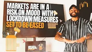 Markets Are in a Risk on Mood With Lockdown Measures Set to Be Eased