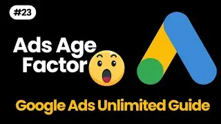Google Ads Campaign Age Limit Setting