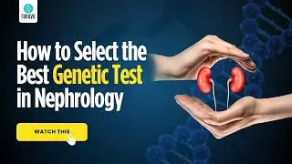 How to Select the Best Genetic Test in Nephrology | Clear & Complete Overview