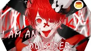 『Nightcore』⇒ I AM AN OUTSIDER *LYRICS*