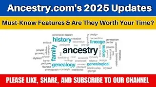 Ancestry.com's 2025 Updates: Must-Know Features & Are They Worth Your Time?
