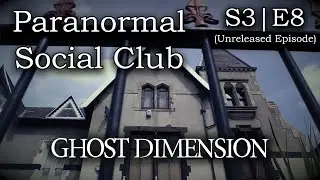 A Social Club for the Paranormal - Ghost Dimension (S3|E8)
