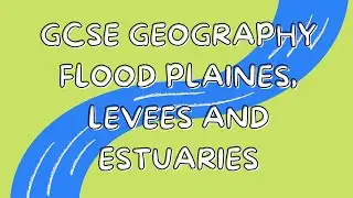 Поймы, дамбы и эстуарии | География для экзаменов GCSE