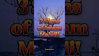 3 Signs Of Imam Mahdi!