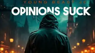 Opinions Suck- Young Beast JC