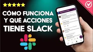 &iquest;C&oacute;mo funciona y que acciones tiene SLACK? - Aprende todas sus funciones y como usarlas