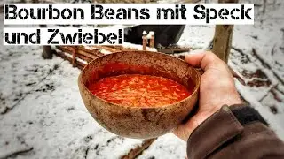 Bourbon Beans mit Speck und Zwiebel | gebackene Bohnen | Kochen im Wald | Waldk&uuml;che | Bushcraftk&uuml;che