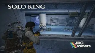 SOLO KING | Arc Raiders PvP