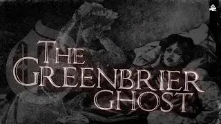 The Greenbrier Ghost ft The Side Eye Guy | Greenbrier County, WV