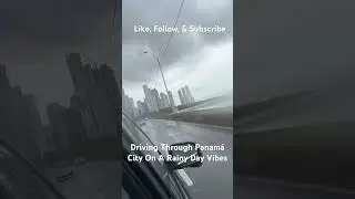 Driving Through Panam&aacute; City On A Rainy Day Vibes