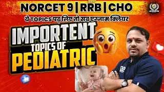 Most Important Topics in Pediatrics for Exams & Practice | Norcet | Nursing Experts
