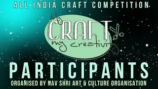 Participants of #craftcompetition - My Craft My Creativity 'Online National Level Craft Competition