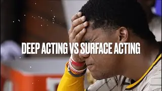 Deep Acting vs Surface Acting