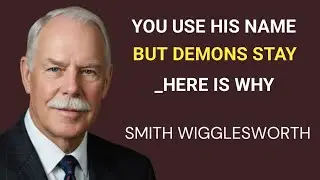 Why Demons Ignore You When You Use Jesus' Name (The Faith Secret) | Smith Wigglesworth