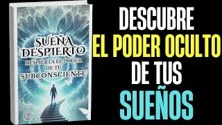 Tus Sue&ntilde;os Ocultan un Poder Secreto (Cambia tu Vida Ahora) &ndash; AUDIOLIBRO COMPLETO Original
