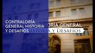 Contraloría General Historia y Desafíos