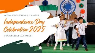 Independence Day 2025 | Cultural Dance Celebration | Global Vision School