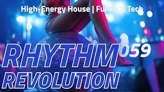 Funky House Grooves, Tribal Tech & Club Bangers | Rhythm Revolution 059
