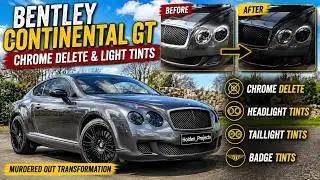 Bentley Continental GT | Chrome Delete & Headlight/Taillight Tint | DIY Mods