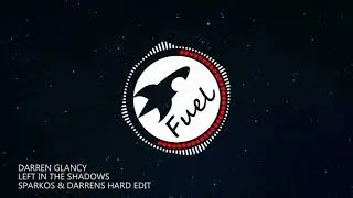 Darren Glancy - Left In The Shadows (Sparkos & Darrens Hard Edit)