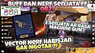 RIP Vector NERFnya Ga Ngotak 😂 - BUFF dan NERF Senjata FF OB 27 - Free Fire