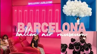 Museums in barcelona , balloon museum  🎈🇪🇸 kids having fun