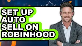 How To Set Up Auto Sell On Robinhood (Easy Method)