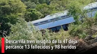 Descarrila tren insigna de la 4T deja percance 13 fallecidos y 98 heridos
