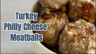 Healthy Turkey Philly Cheese Meatballs